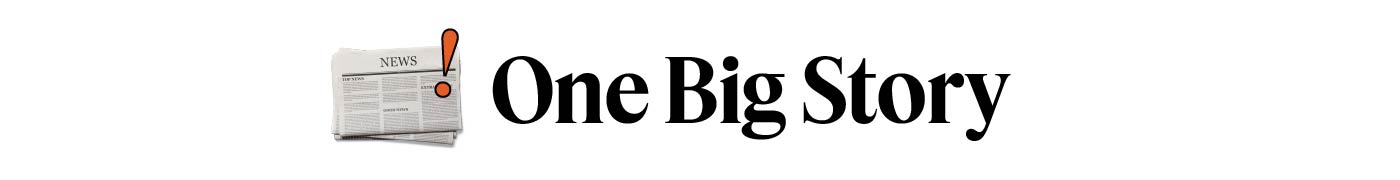 One Big Story