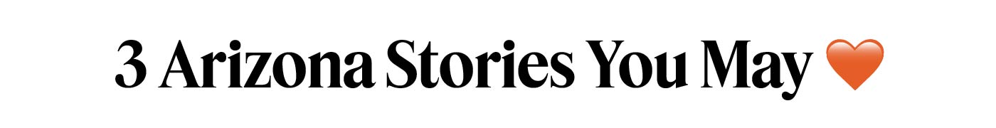 3 Arizona stories you may love